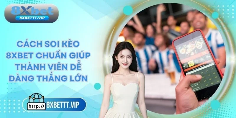 cách soi kèo 8xbet